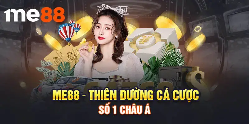 ME88 thiên đường cá cược số 1 châu á